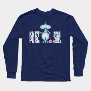 Knitting robot knitting needles knit purl take over the world Long Sleeve T-Shirt